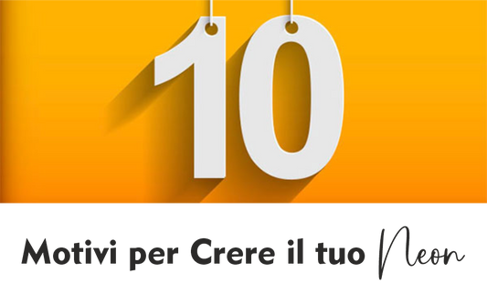 Motivi per creare il tuo neon personalizzato